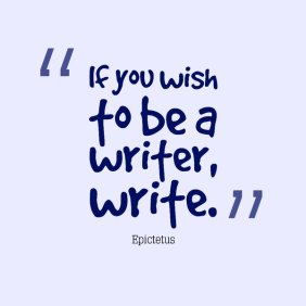 if-you-wish-to-be-a-writer-write.jpg